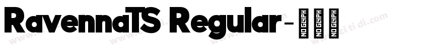 RavennaTS Regular字体转换 RavennaTS Regular字体转换